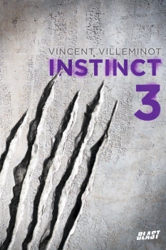 Instinct, tome 3 Vincent Villeminot